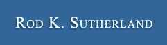 Rod K. Sutherland,Attorney at Law